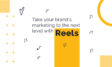 Taking your brand's marketing to the next level with reels